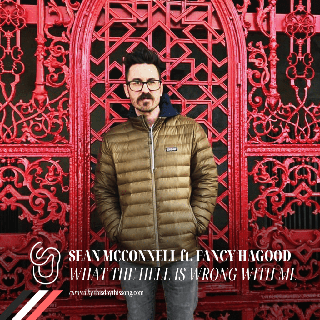 11/17/2021 @ Sean McConnell ft. Fancy Hagood – What the Hell is Wrong with&nbsp;Me