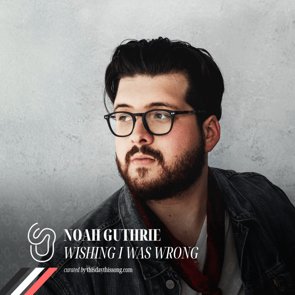 12/28/2021 @ Noah Guthrie – Wishing I Was&nbsp;Wrong