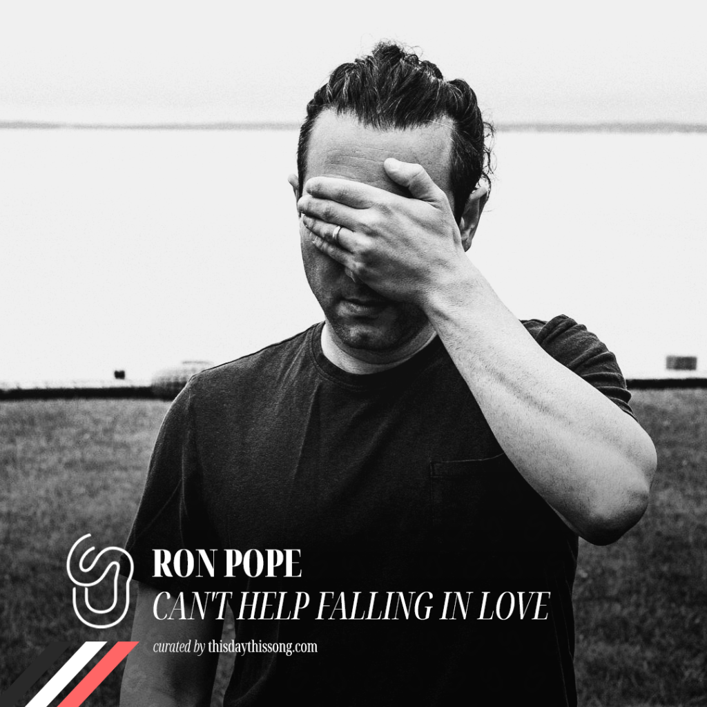 01/21/2022 @ Ron Pope – Can’t Help Falling in&nbsp;Love