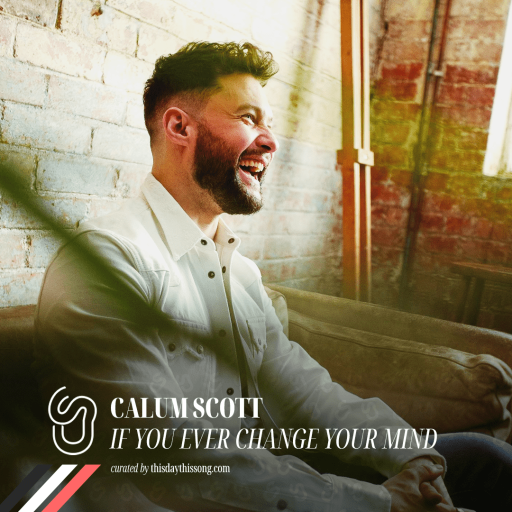 02/23/2022 @ Calum Scott – If You Ever Change Your&nbsp;Mind
